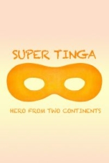 Super Tinga: Hero From Two Continen - Film