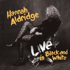 Hannah Aldridge - Live In Black And White