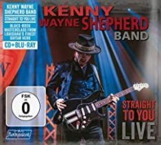 Shepherd Kenny Wayne (Band) - Straight To You - Live (Cd+Br) ryhmässä Musiikki / Musiikki Blu-Ray / Jazz/Blues @ Bengans Skivbutik AB (3903598)