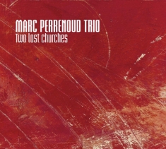 Marc -Trio- Perrenoud - Two Lost Churches