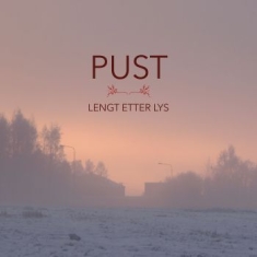 Pust - Lengter Etter Lys