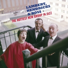 Lambert Hendricks & Ross - Hottest New Group In Jazz/The Swingers/Sing Ellington/