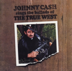 Johnny Cash - Sings The Ballads Of The True West