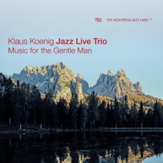 Koening Klaus -Jazz Live Trio- - Music For The Gentle Man