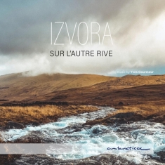 Izvora - Sur L'autre Rive