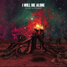 Shane Alexander - I Will Die Alone