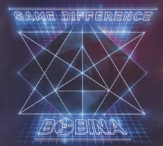 Bobina - Same Difference