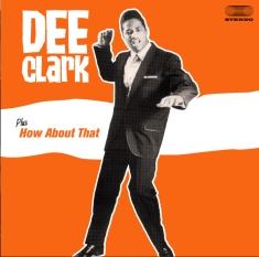 Dee Clark - Dee Clark/How About That