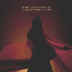 Black Moon Mother - Illusions Under The Sun