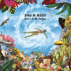 Press To Meco - Here's To The Fatigue