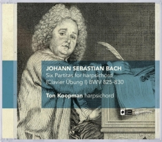 Ton Koopman - Six Partitas For Harpsichord (Clavier Ubung I)