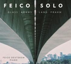 Feico Deutekom - Feico Solo: Glass Adams Lang Frahm