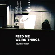 Squarepusher - Feed Me Weird Things