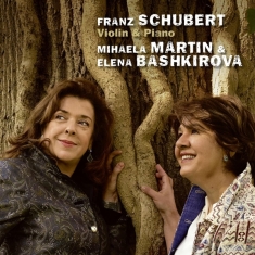 Bashkirova Elena & Martin Mihaela - Schubert, Violin & Piano