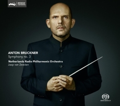 Jaap Van Zweden & Netherlands Radio Philharmonic Orchestra - Anton Bruckner: Symphony No. 3