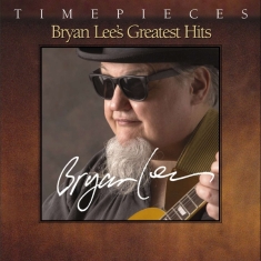 Bryan Lee - Timepieces: Greatest Hits