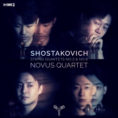 Novus Quartet - Shostakovich: String Quartets No. 3 & No. 8