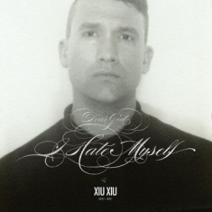 Xiu Xiu - Dear God I Hate Myself - Deluxe Ed.