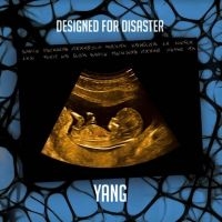 Yang - Designed For Disaster