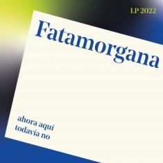 Fatamorgana - Ahora Aqu? Todav?A No