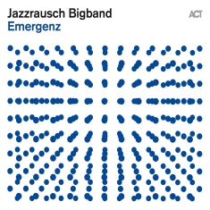 Jazzrausch Bigband - Emergenz