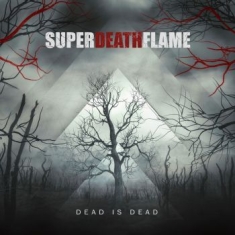 Superdeathflame - Dead Is Dead