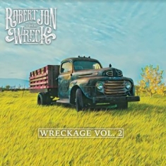 Robert Jon & The Wreck - Wreckage Vol.2