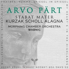 Aleksandra Kurzak & Andreas Scholl & Roberto Alagna & Morphing Chamber Orchestra - Arvo Pärt: Stabat Mater & Other Works