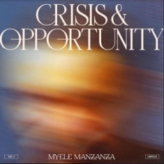 Myele Manzanza - Crisis & Opportunity Vol. 3