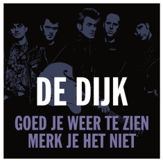 De Dijk - Goed Je Weer Te Zien