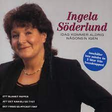 Söderlund Ingela - Idag Kommer Aldrig Någonsin Igen