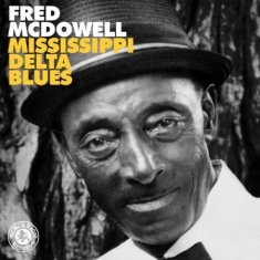 Fred McDowell - Mississippi Delta Blues