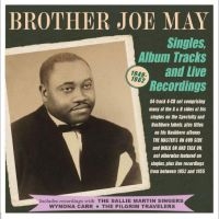 Brother Joe May - Singles, Album Tracks  And Live Rec