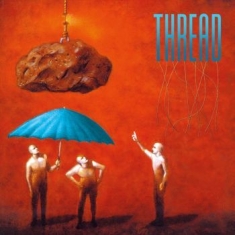 Thread - Thread (2 Cd)