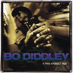 Bo Diddley - A Man Amongst Men