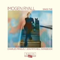 Imogen Ryall - Sings The Charles Mingus/Joni Mitchell Songbook