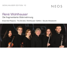 Ensemble Polysono - Wohlhauser: Die Fragmentierte Wahrnehmung