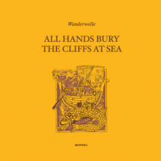 Wanderwelle - All Hands Bury The Cliffs At Sea