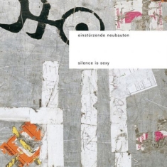 Einsturzende Neubauten - Silence Is Sexy