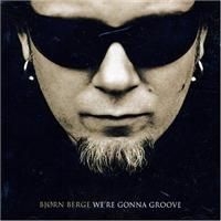 Berge Björn - We're Gonna Groove ryhmässä ME SUOSITTELEMME / Joululahjavinkki: CD @ Bengans Skivbutik AB (503501)