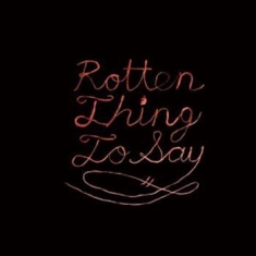 Burning Love - Rotten Thing To Say