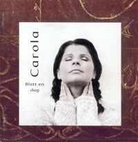 Carola - Blott En Dag ryhmässä CD @ Bengans Skivbutik AB (515273)