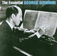 Gershwin George - The Essential George Gershwin ryhmässä CD @ Bengans Skivbutik AB (528030)