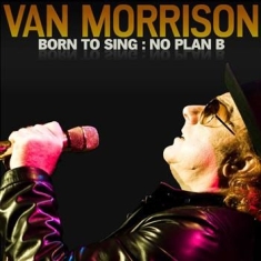 Van Morrison - Born To Sing No Plan B