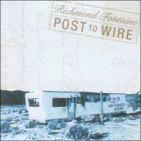 Richmond Fontaine - Post To Wire ryhmässä CD @ Bengans Skivbutik AB (529867)