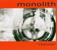 Monolith - 15 Seconds ryhmässä CD @ Bengans Skivbutik AB (533884)