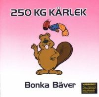 250 Kg Kärlek - Bonka Bäver ryhmässä CD @ Bengans Skivbutik AB (541602)