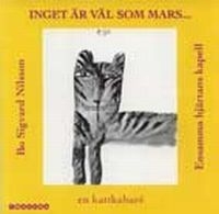 Nilsson Bo Sigvard & Ensamma Hjärta - Inget Är Väl Som Mars...-En Kattkab