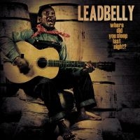 Leadbelly - Where Did You Sleep Last Night?