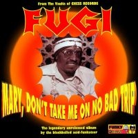 Fugi - Mary, Don?T Take Me On No Bad Trip